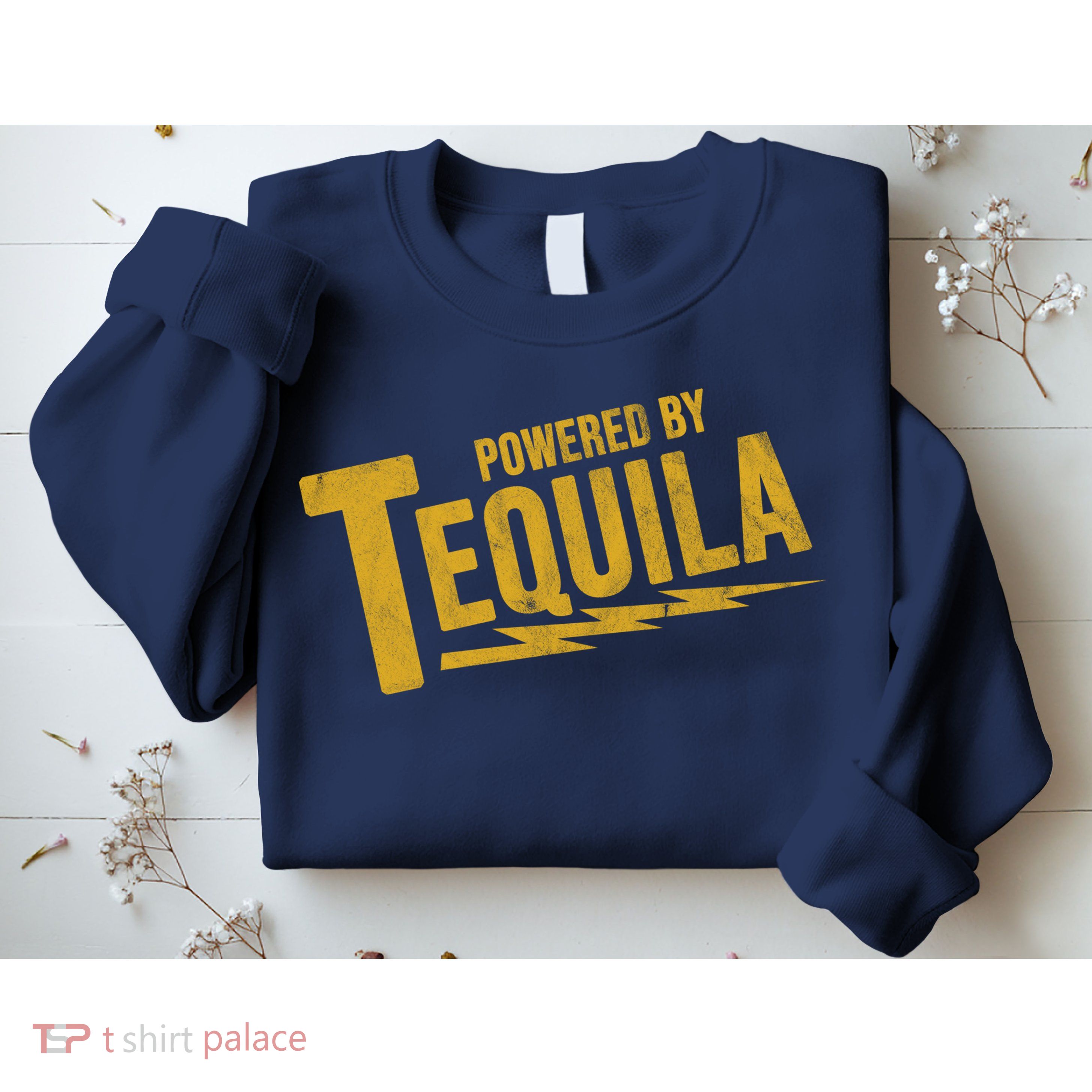Powered By Tequila Sweatshirt