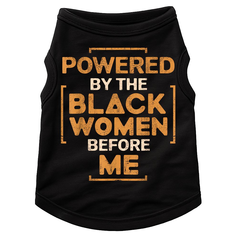 Powered By The Black Women Before Me Black History Month Doggie Tank