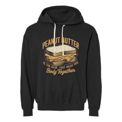 Peanut Butter The Glue That Holds This Body Together Garment-Dyed Fleece Hoodie