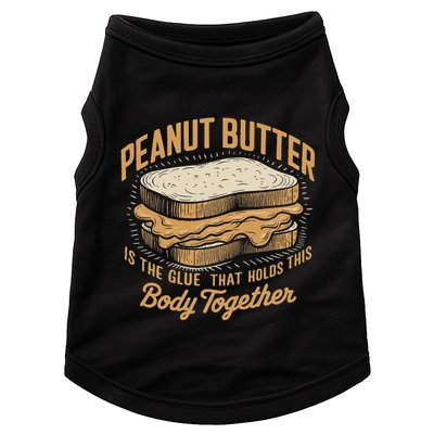 Peanut Butter The Glue That Holds This Body Together Doggie Tank