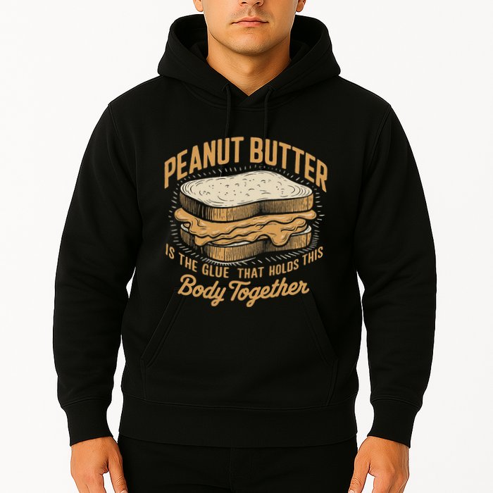 Peanut Butter The Glue That Holds This Body Together Hoodie