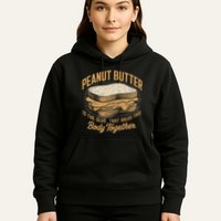 Peanut Butter The Glue That Holds This Body Together Hoodie