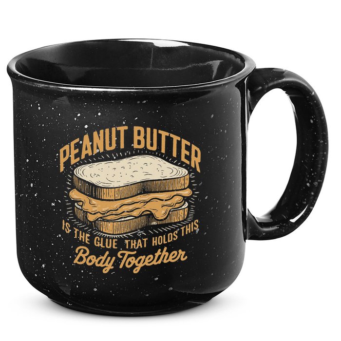 Peanut Butter The Glue That Holds This Body Together 15oz Campfire Ceramic Mug