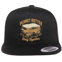 Peanut Butter The Glue That Holds This Body Together Flat Bill Trucker Hat