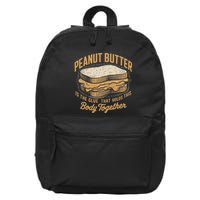 Peanut Butter The Glue That Holds This Body Together 16 in Basic Backpack