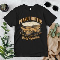 Peanut Butter The Glue That Holds This Body Together Premium T-Shirt