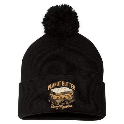 Peanut Butter The Glue That Holds This Body Together Pom Pom 12in Knit Beanie