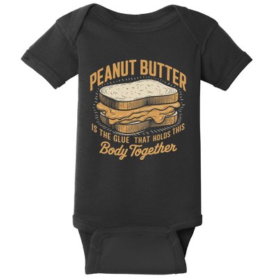 Peanut Butter The Glue That Holds This Body Together Baby Bodysuit