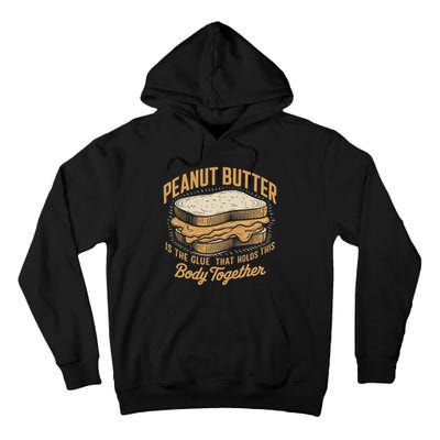Peanut Butter The Glue That Holds This Body Together Tall Hoodie