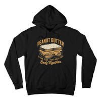 Peanut Butter The Glue That Holds This Body Together Tall Hoodie
