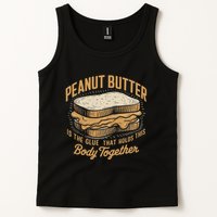 Peanut Butter The Glue That Holds This Body Together Tank Top
