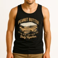 Peanut Butter The Glue That Holds This Body Together Tank Top