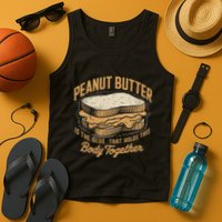 Peanut Butter The Glue That Holds This Body Together Tank Top