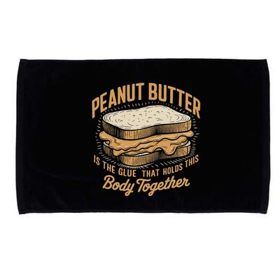 Peanut Butter The Glue That Holds This Body Together Microfiber Hand Towel