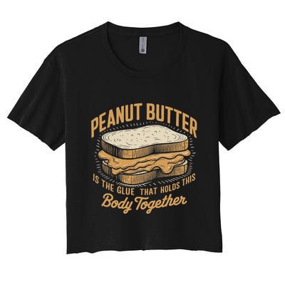 Peanut Butter The Glue That Holds This Body Together Crop Top