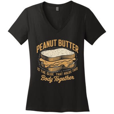Peanut Butter The Glue That Holds This Body Together Women's V-Neck T-Shirt