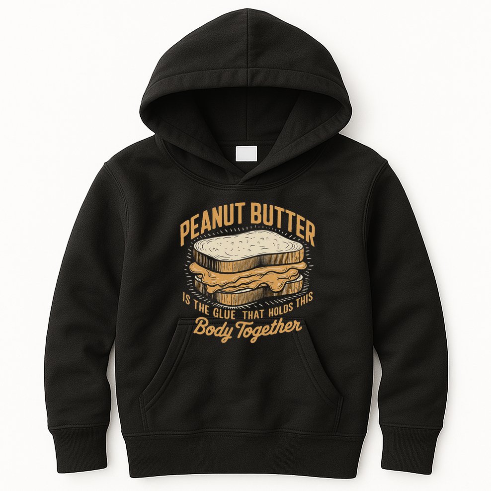 Peanut Butter The Glue That Holds This Body Together Kids Hoodie