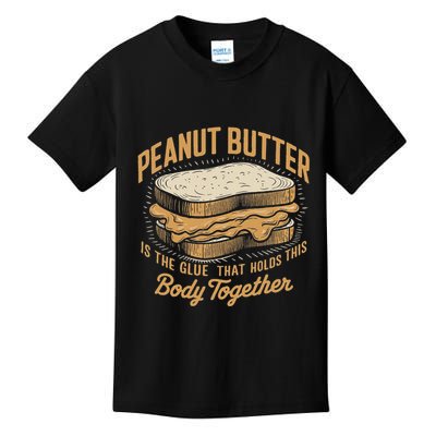 Peanut Butter The Glue That Holds This Body Together Kids T-Shirt