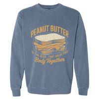 Peanut Butter The Glue That Holds This Body Together Garment-Dyed Sweatshirt