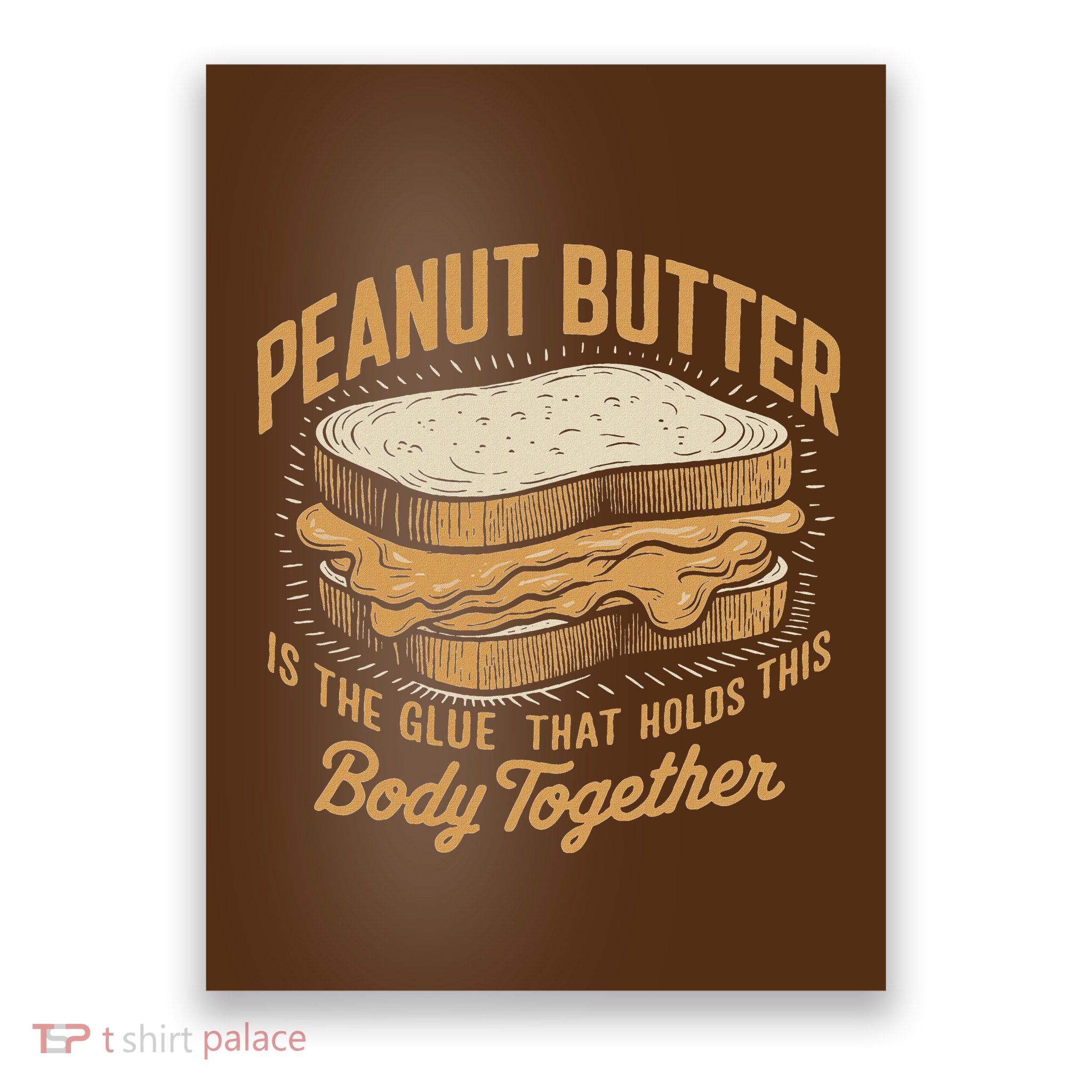 Peanut Butter The Glue That Holds This Body Together Poster
