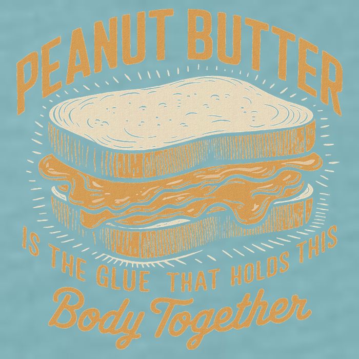 Peanut Butter The Glue That Holds This Body Together Sueded Cloud Jersey T-Shirt