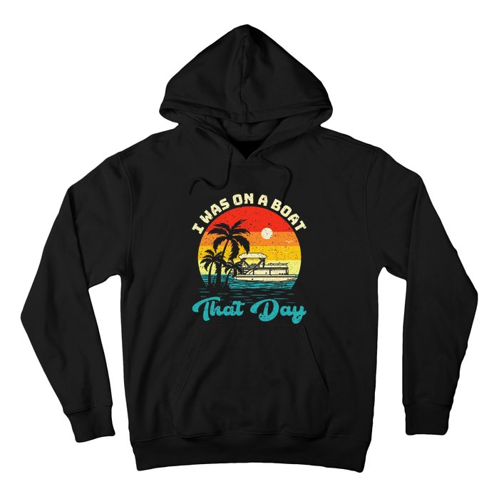 Ponton Boat Vintage Retro I Was On A Boat That Day Hoodie