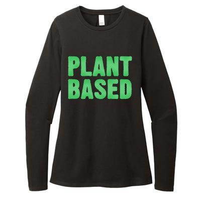 Plant Based Vegan Funny Vegetarian Saying Gift Cool Gift Womens CVC Long Sleeve Shirt