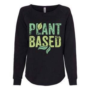 Plant Based Vegan Design Cruelty Free No Meat Healthy Eating Womens California Wash Sweatshirt