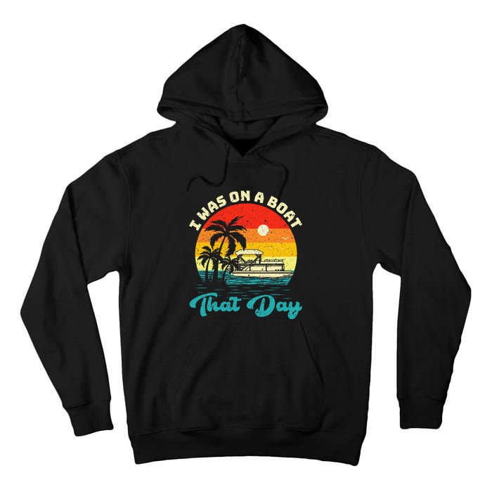 Ponton Boat Vintage Retro I Was On A Boat That Day Tall Hoodie