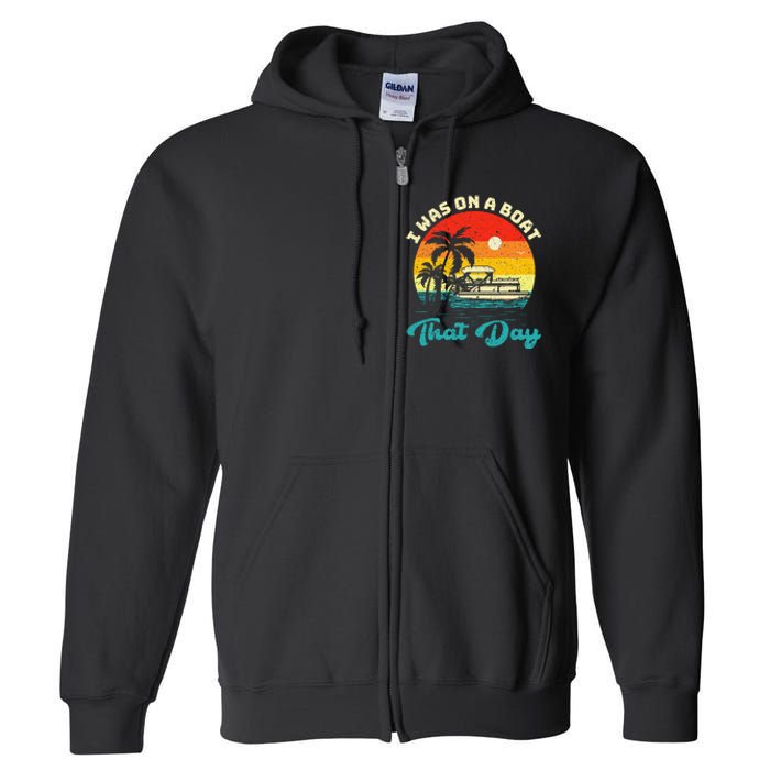 Ponton Boat Vintage Retro I Was On A Boat That Day Full Zip Hoodie