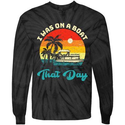 Ponton Boat Vintage Retro I Was On A Boat That Day Tie-Dye Long Sleeve Shirt