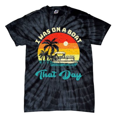 Ponton Boat Vintage Retro I Was On A Boat That Day Tie-Dye T-Shirt