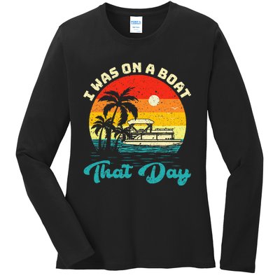 Ponton Boat Vintage Retro I Was On A Boat That Day Ladies Long Sleeve Shirt