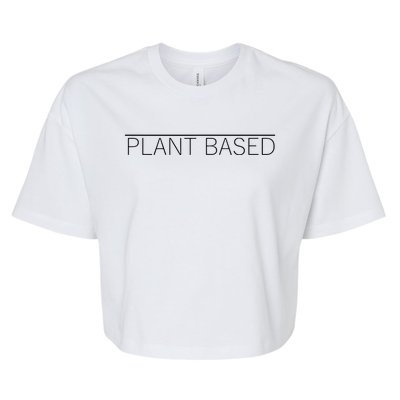 Plant Based Vegan Vegetarian Gift Bella+Canvas Jersey Crop Tee