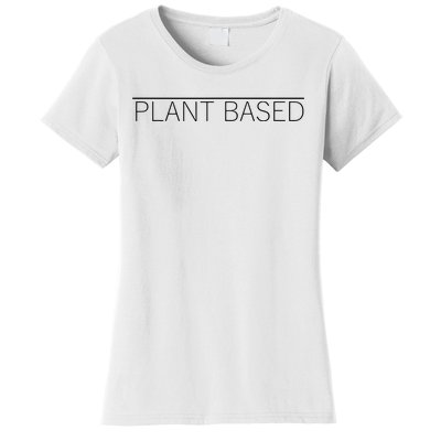 Plant Based Vegan Vegetarian Gift Women's T-Shirt