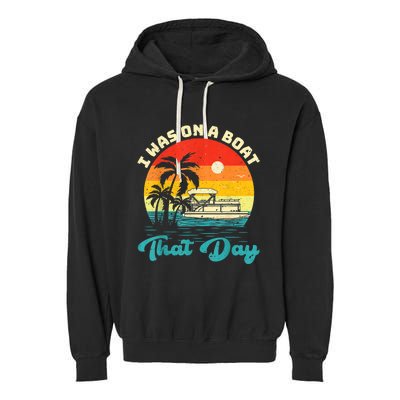 Ponton Boat Vintage Retro I Was On A Boat That Day Garment-Dyed Fleece Hoodie