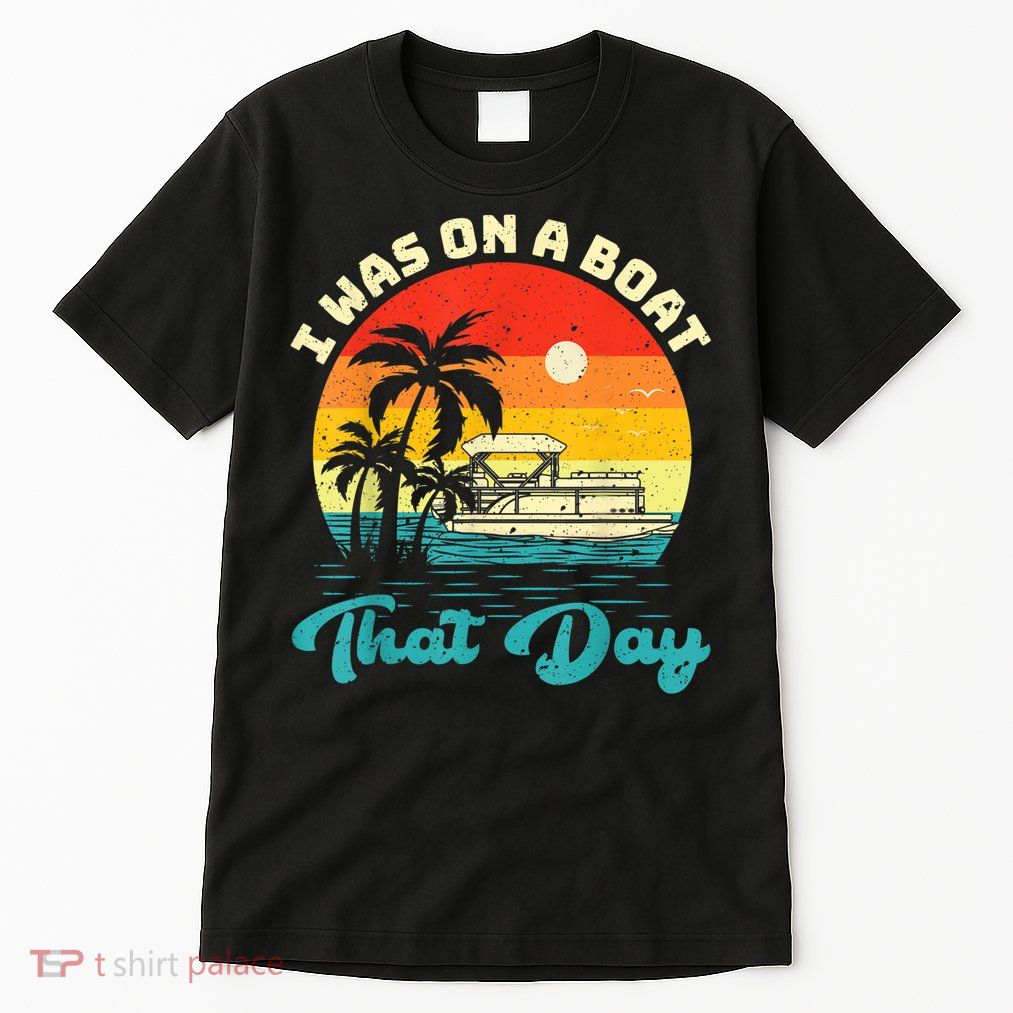 Ponton Boat Vintage Retro I Was On A Boat That Day Tall T-Shirt