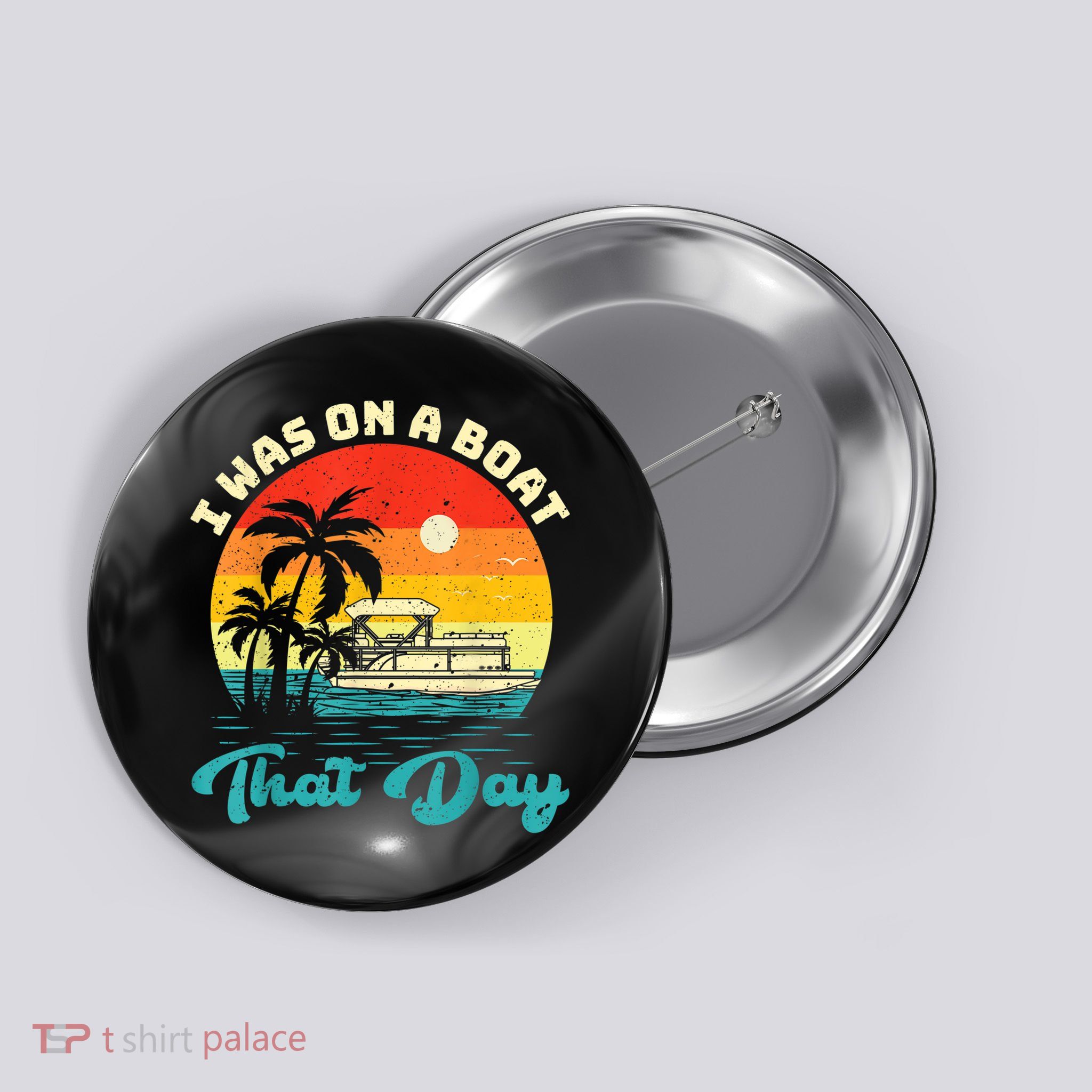 Ponton Boat Vintage Retro I Was On A Boat That Day Button