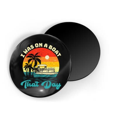 Ponton Boat Vintage Retro I Was On A Boat That Day Magnet