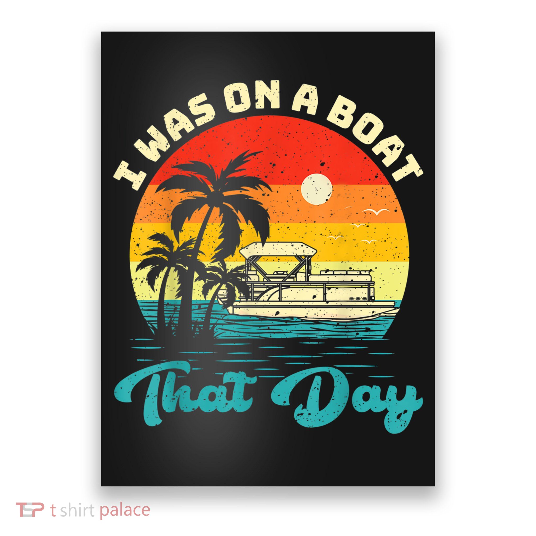 Ponton Boat Vintage Retro I Was On A Boat That Day Poster
