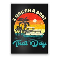 Ponton Boat Vintage Retro I Was On A Boat That Day Poster