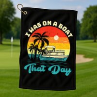 Ponton Boat Vintage Retro I Was On A Boat That Day Golf Towel