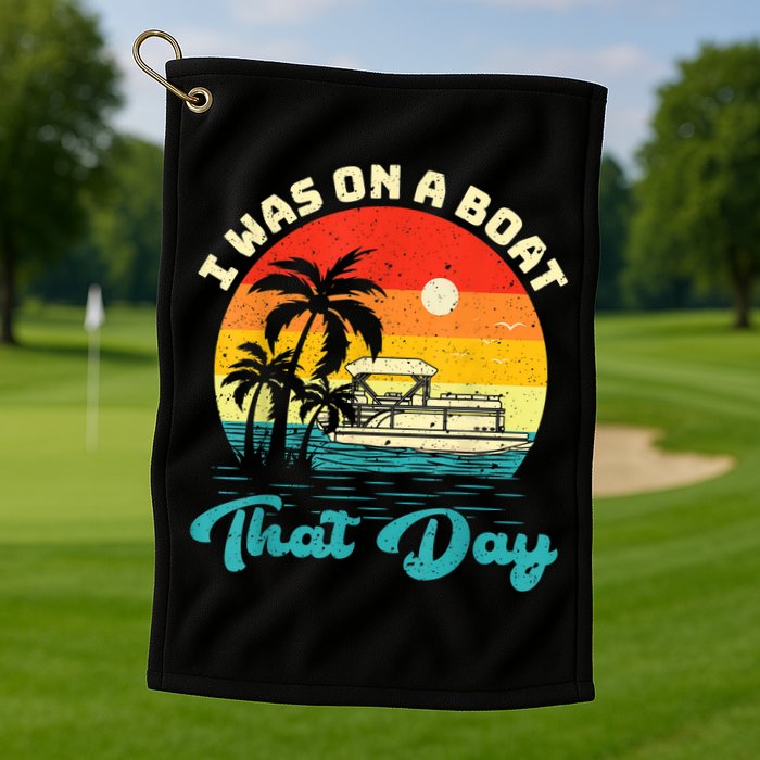 Ponton Boat Vintage Retro I Was On A Boat That Day Golf Towel