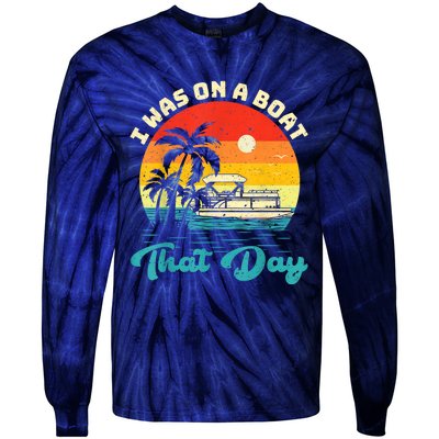 Ponton Boat Vintage Retro I Was On A Boat That Day Tie-Dye Long Sleeve Shirt