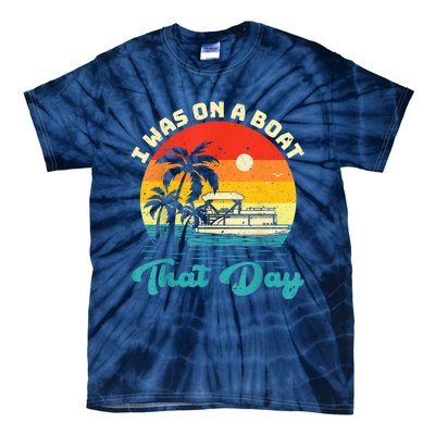 Ponton Boat Vintage Retro I Was On A Boat That Day Tie-Dye T-Shirt