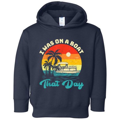 Ponton Boat Vintage Retro I Was On A Boat That Day Toddler Hoodie