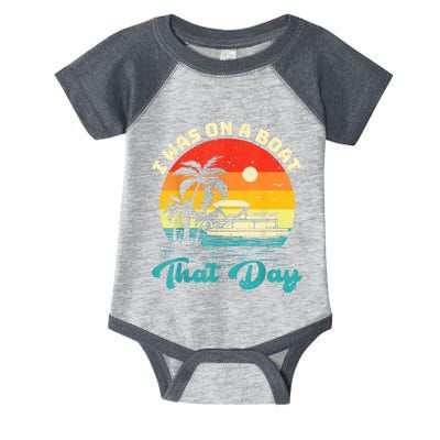 Ponton Boat Vintage Retro I Was On A Boat That Day Infant Baby Jersey Bodysuit