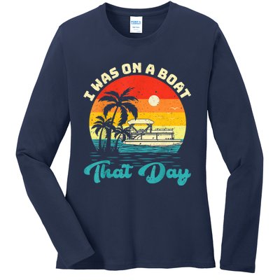 Ponton Boat Vintage Retro I Was On A Boat That Day Ladies Long Sleeve Shirt