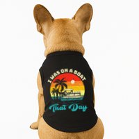 Ponton Boat Vintage Retro I Was On A Boat That Day Doggie Tank