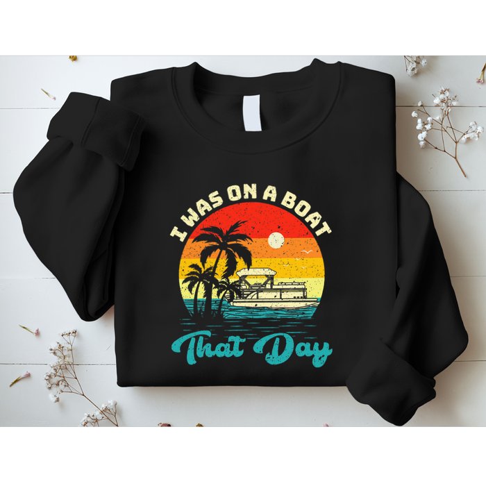 Ponton Boat Vintage Retro I Was On A Boat That Day Sweatshirt